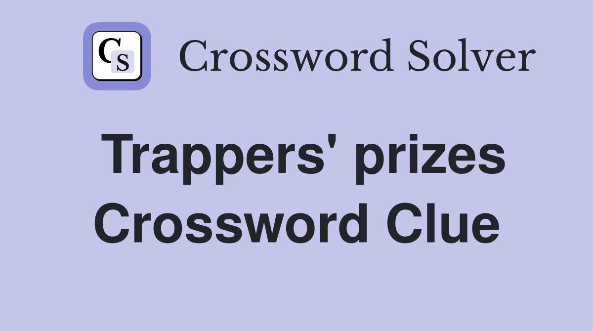 Trappers' prizes Crossword Clue