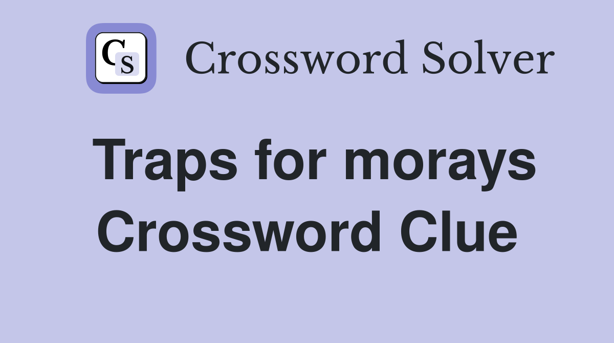 Traps for morays Crossword Clue