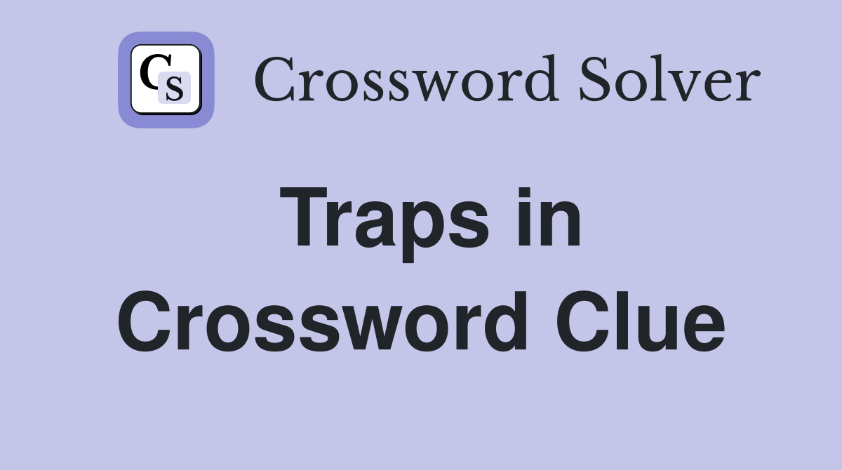 Traps in Crossword Clue