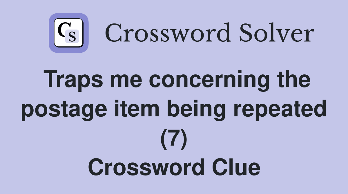 Traps me concerning the postage item being repeated (7) Crossword Clue