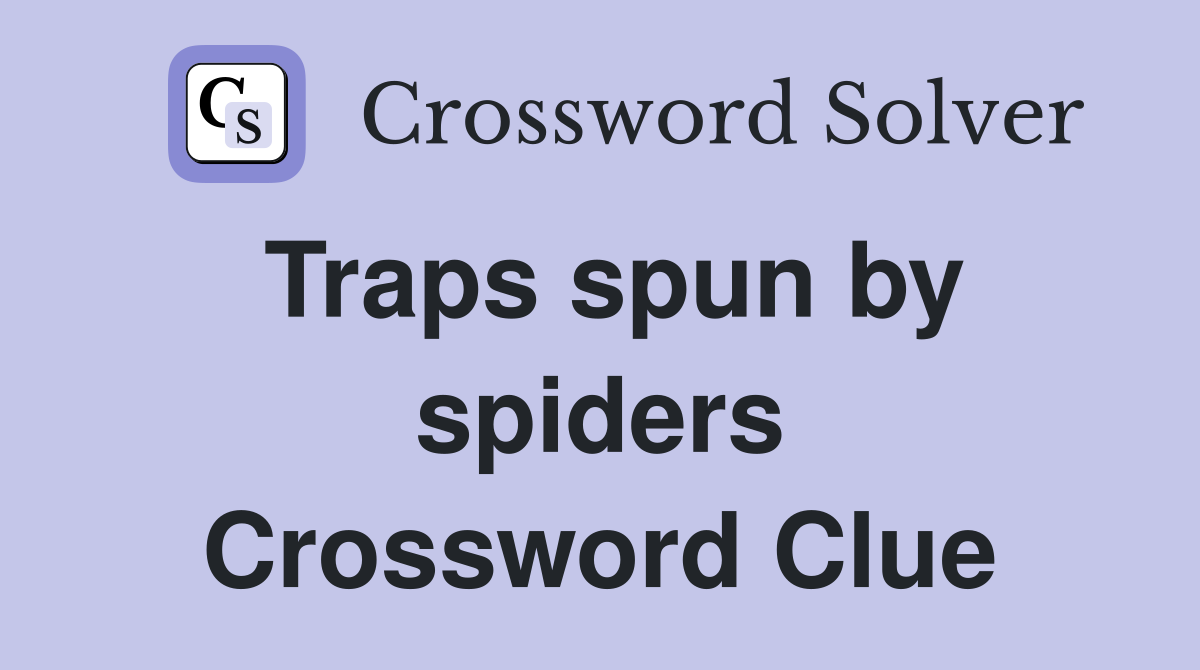 Traps spun by spiders Crossword Clue
