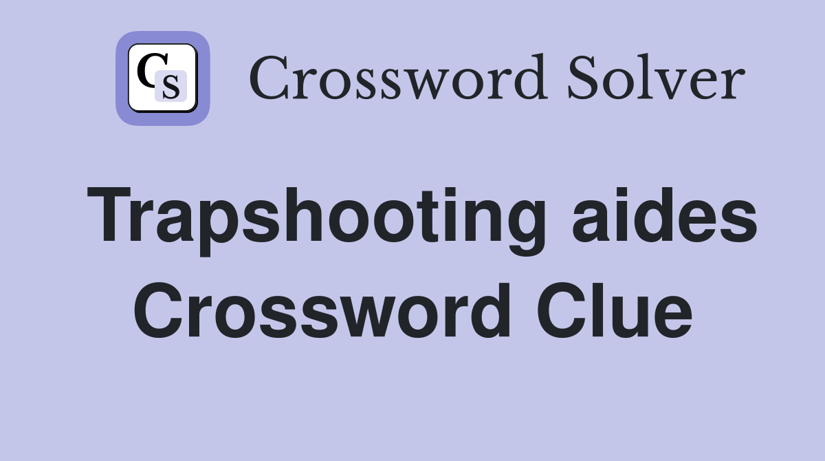 Trapshooting aides Crossword Clue