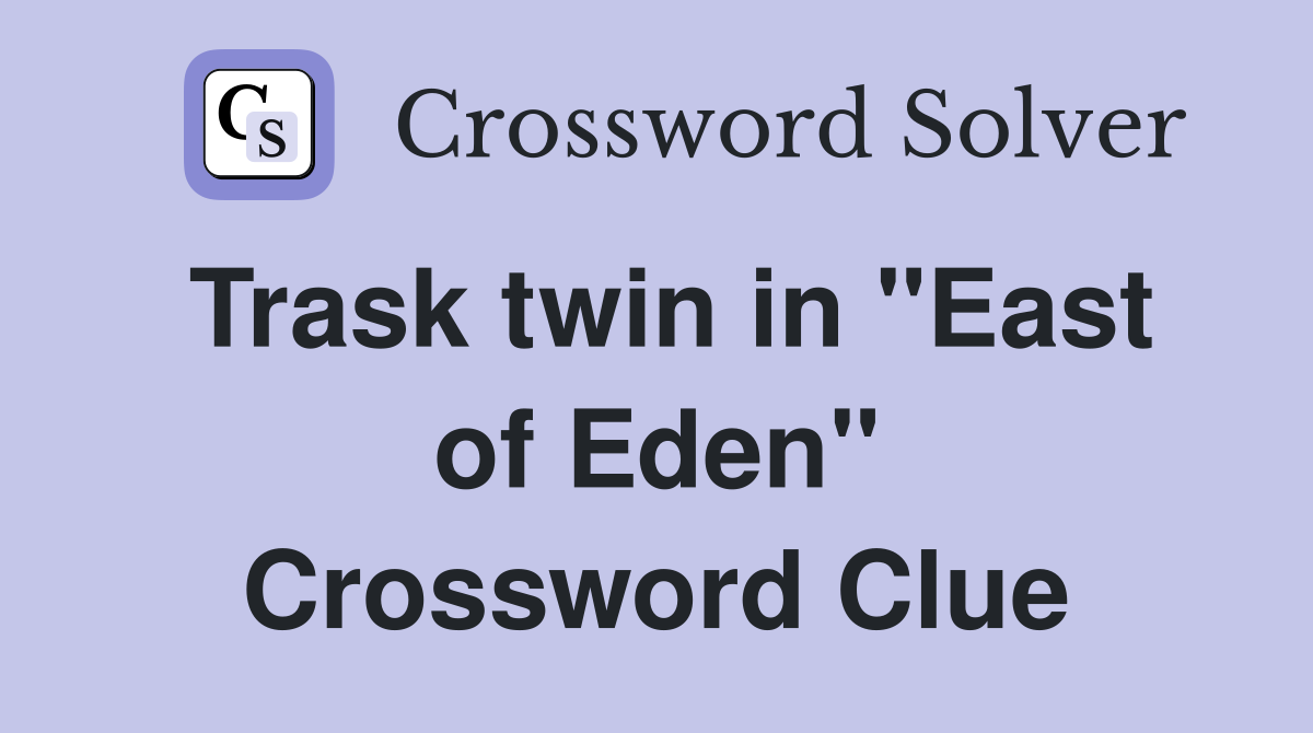 Trask twin in "East of Eden" Crossword Clue