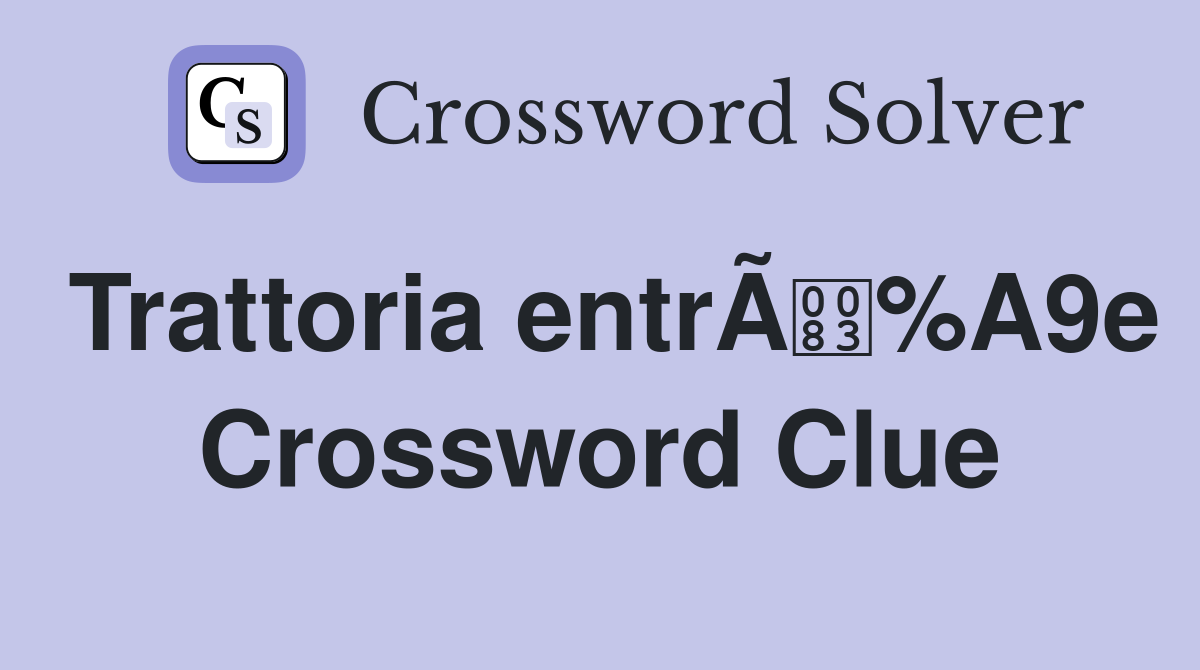 Trattoria entrÃ%A9e Crossword Clue