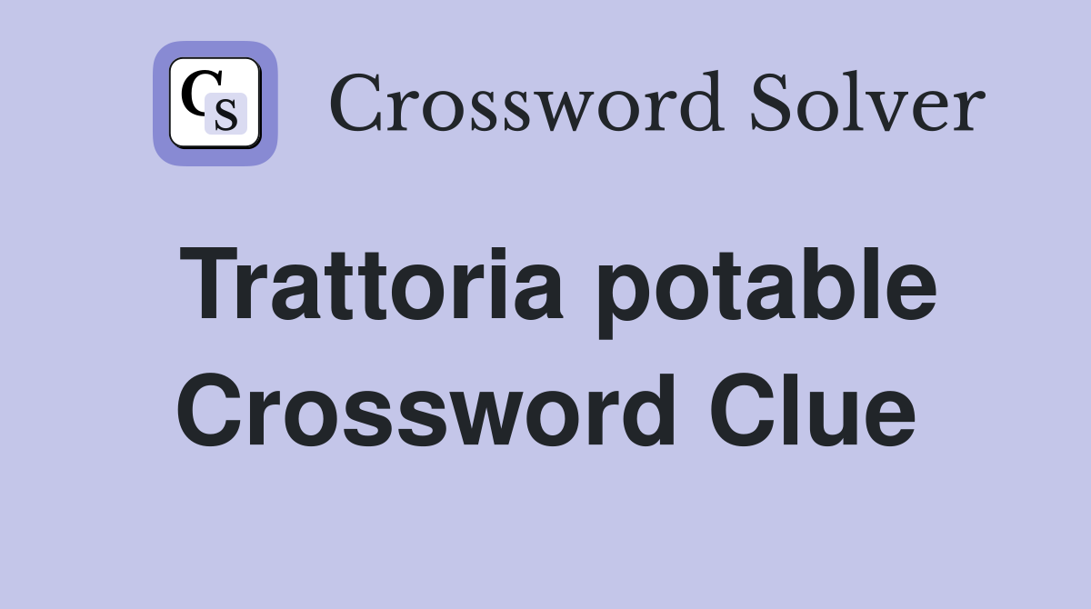 Trattoria potable Crossword Clue