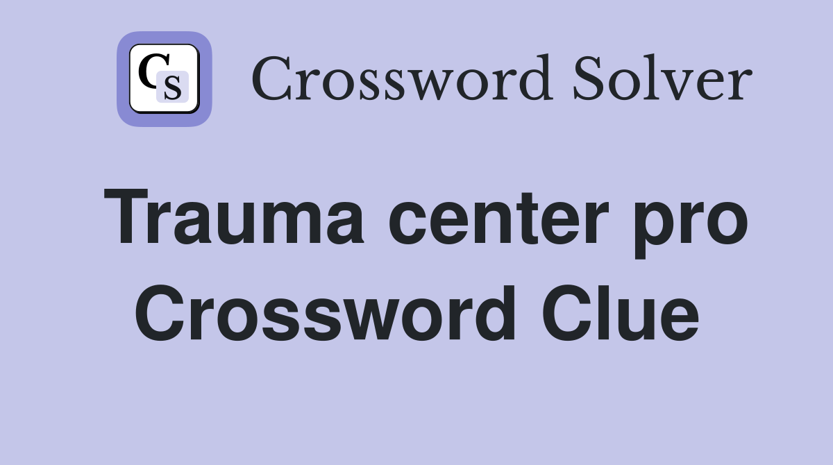 Trauma center pro Crossword Clue