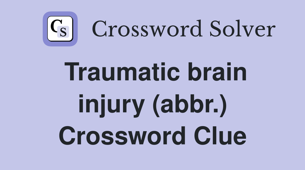Traumatic brain injury (abbr.) Crossword Clue