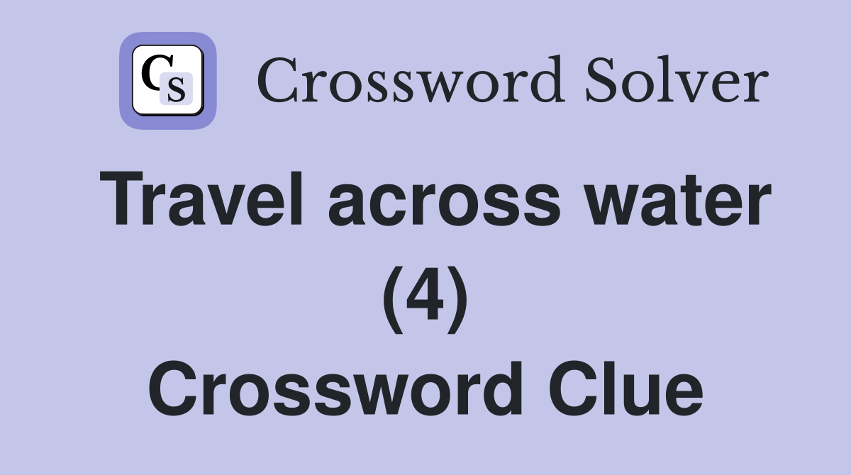 Travel across water (4) Crossword Clue