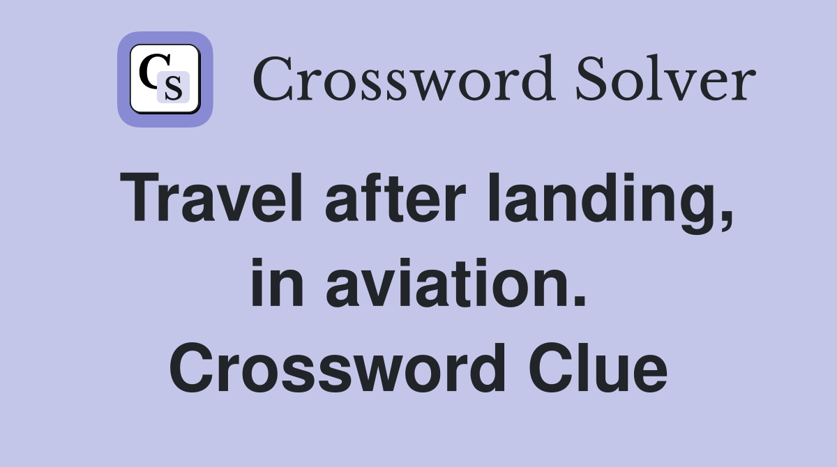 Travel after landing, in aviation. Crossword Clue