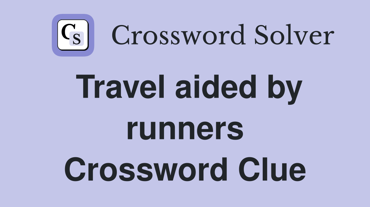 Travel aided by runners Crossword Clue
