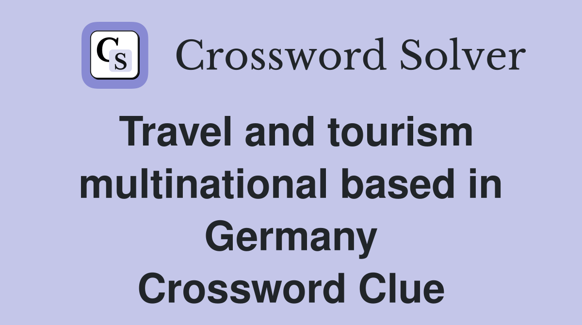 Travel and tourism multinational based in Germany Crossword Clue