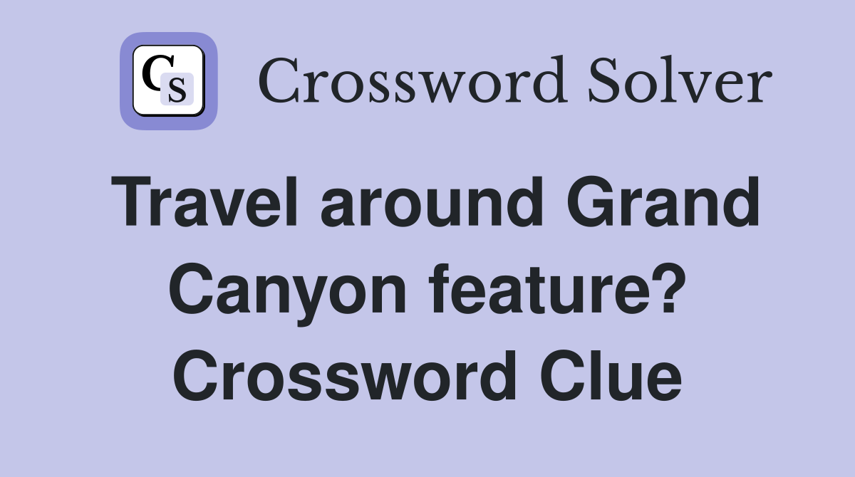 Travel around Grand Canyon feature? Crossword Clue