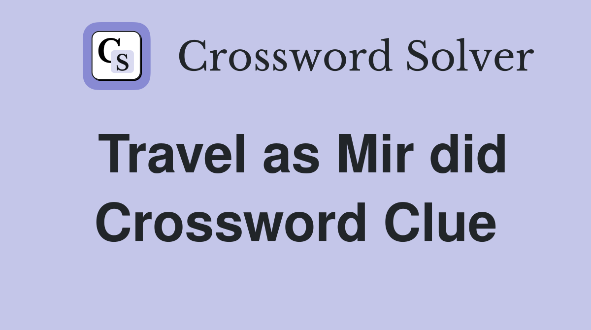 Travel as Mir did Crossword Clue