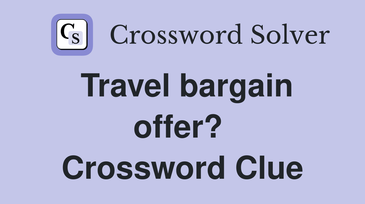 Travel bargain offer?  Crossword Clue