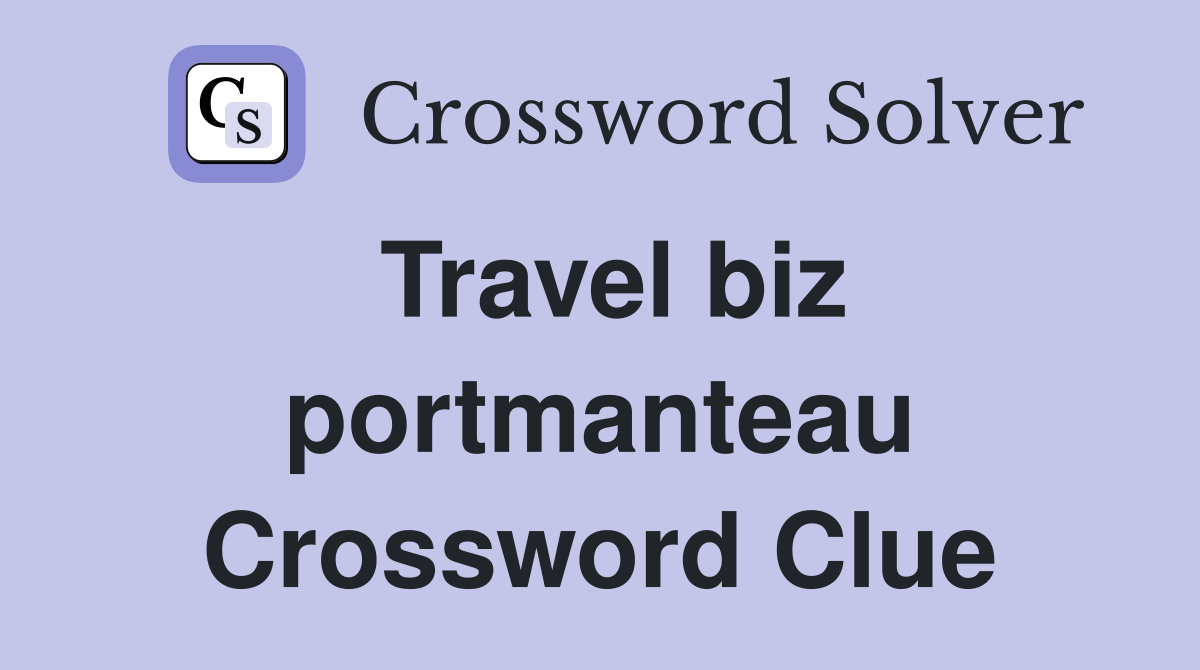 Travel biz portmanteau Crossword Clue
