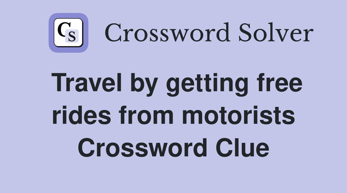 Travel by getting free rides from motorists Crossword Clue