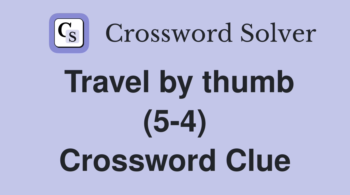 Travel by thumb (5-4) Crossword Clue