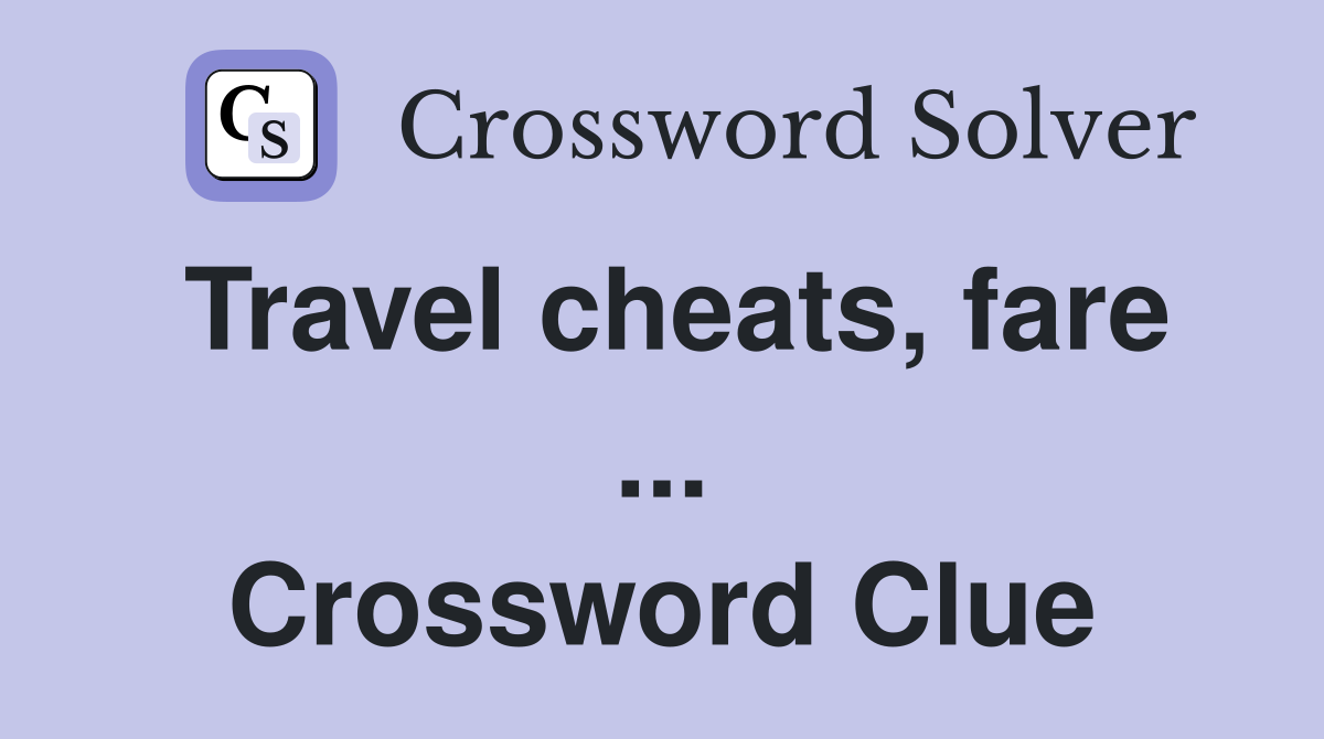 Travel cheats, fare ... Crossword Clue