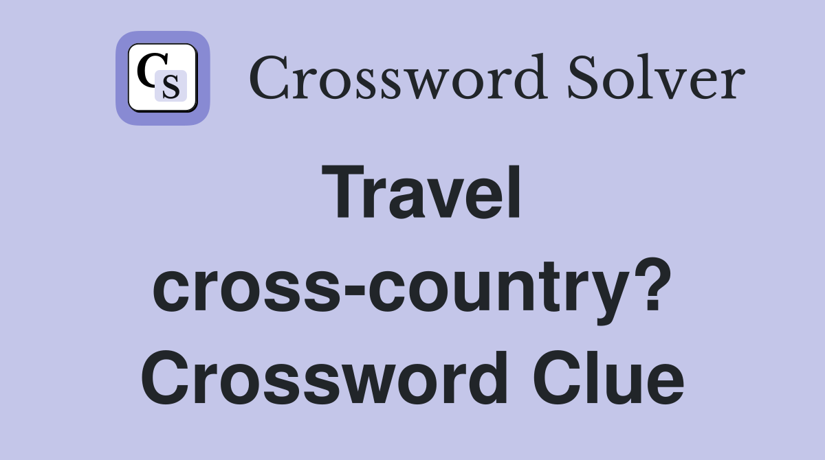 Travel cross-country? Crossword Clue
