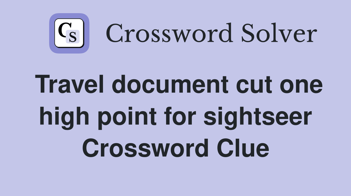 Travel document cut one high point for sightseer Crossword Clue
