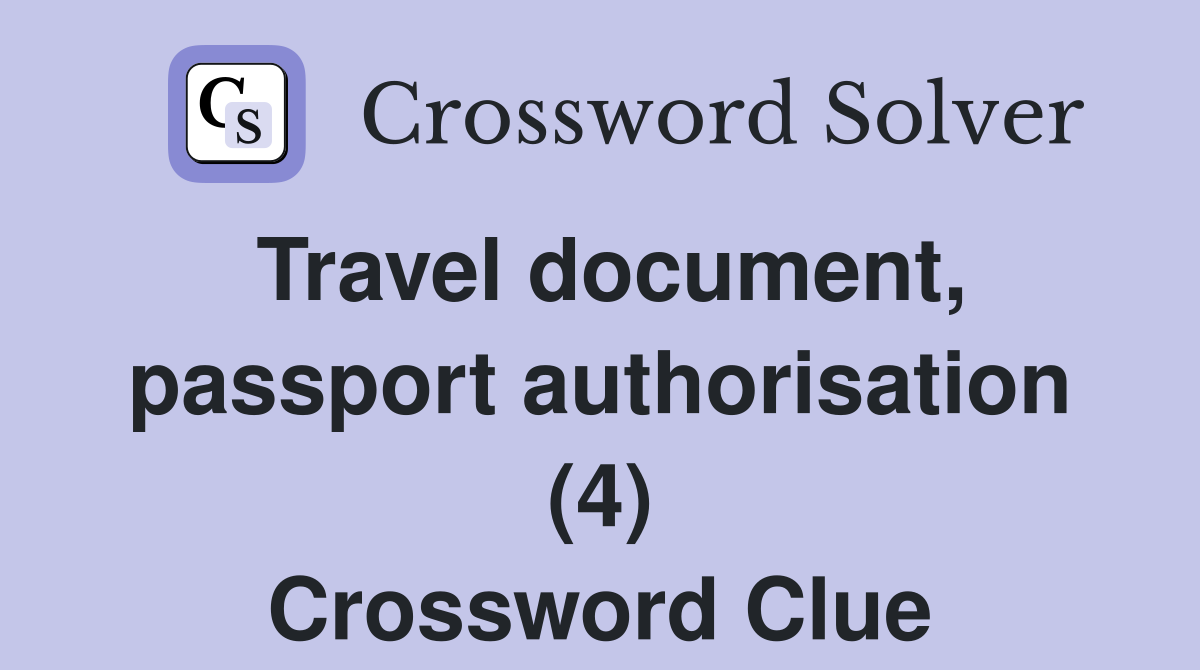 Travel document, passport authorisation (4) Crossword Clue