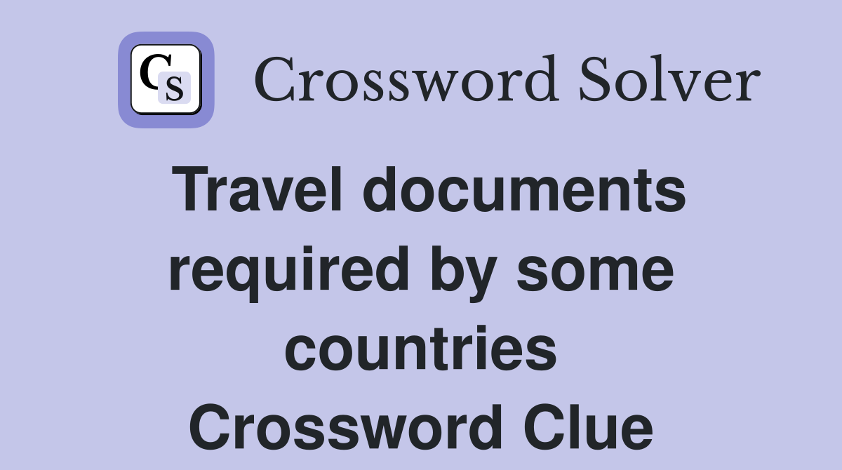 Travel documents required by some countries Crossword Clue