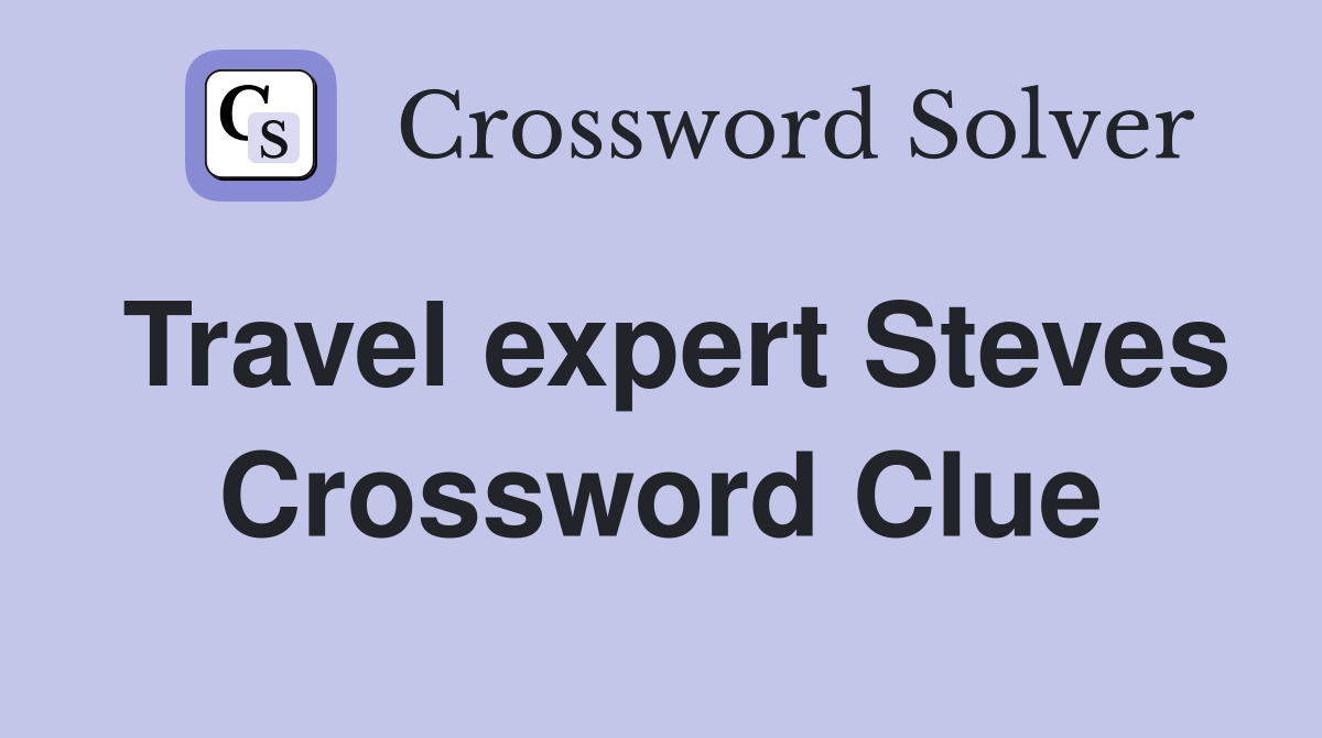Travel expert Steves Crossword Clue