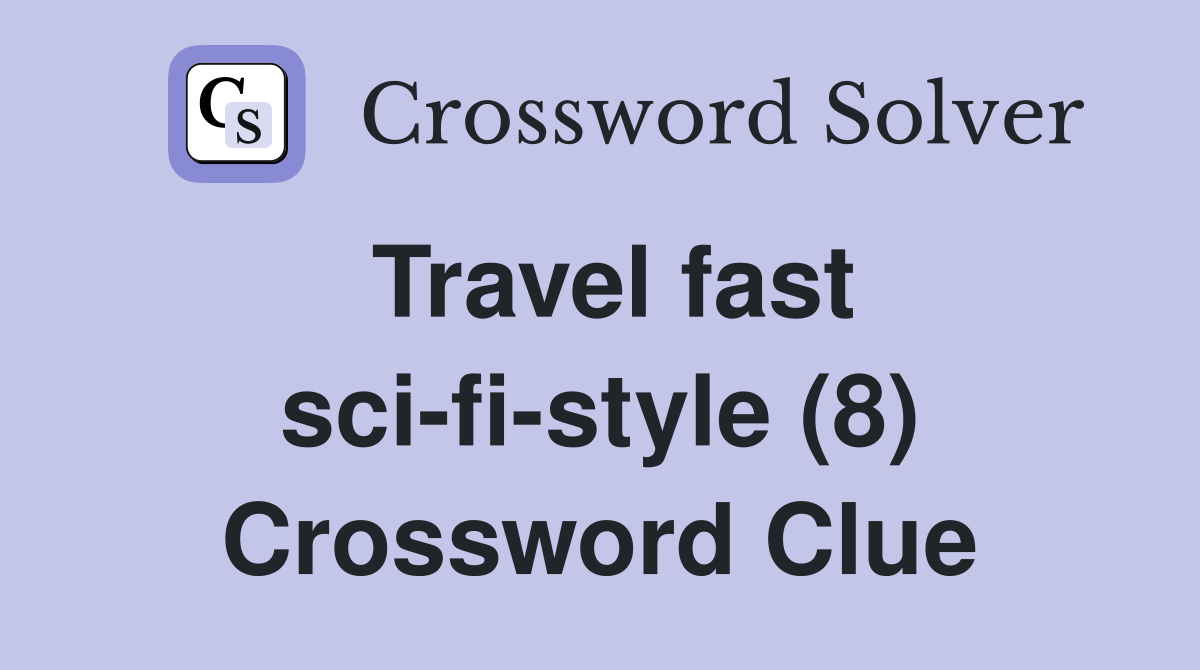 Travel fast sci-fi-style (8) Crossword Clue