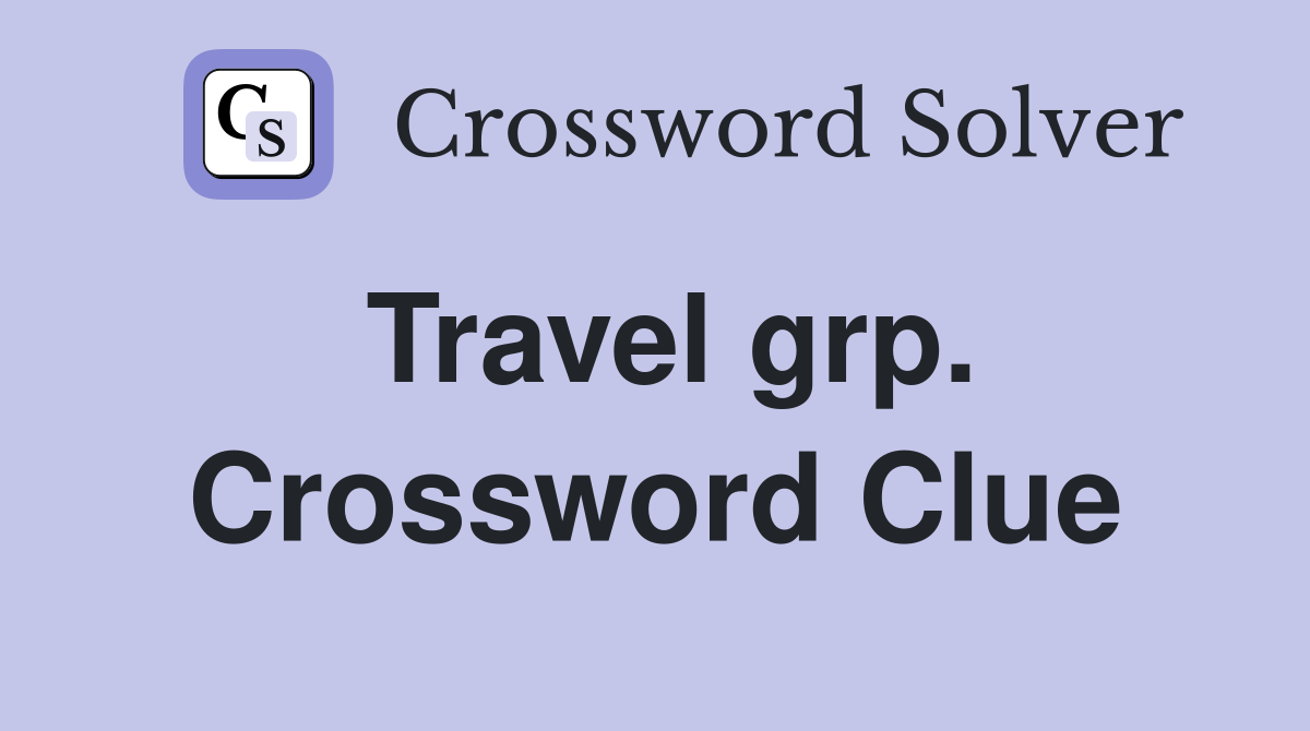 Travel grp. Crossword Clue