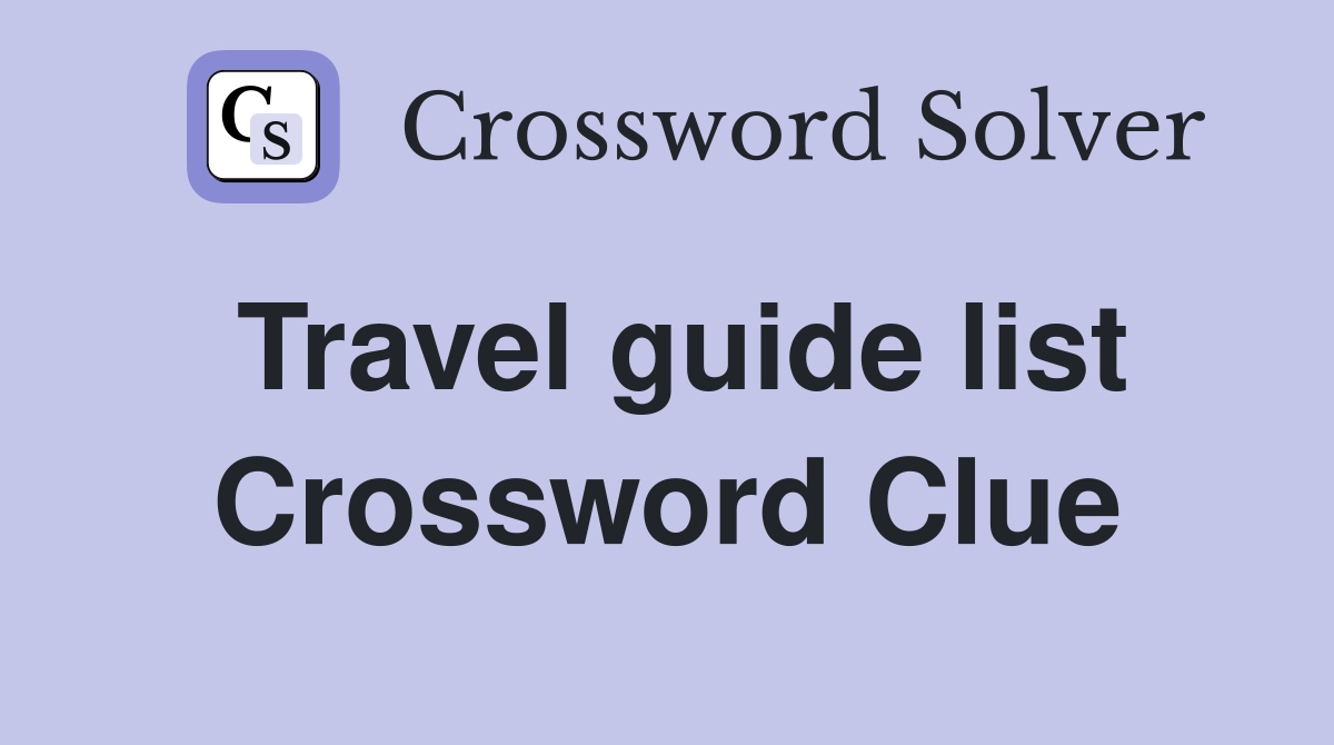 Travel guide list Crossword Clue