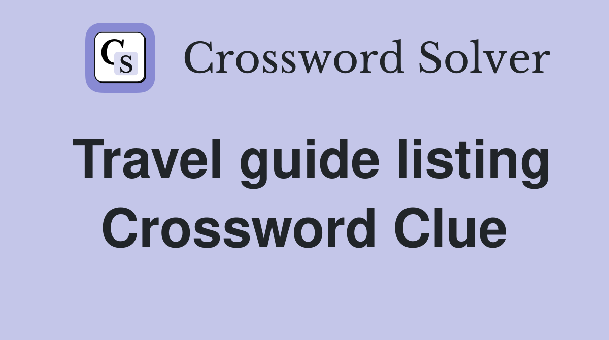 Travel guide listing Crossword Clue