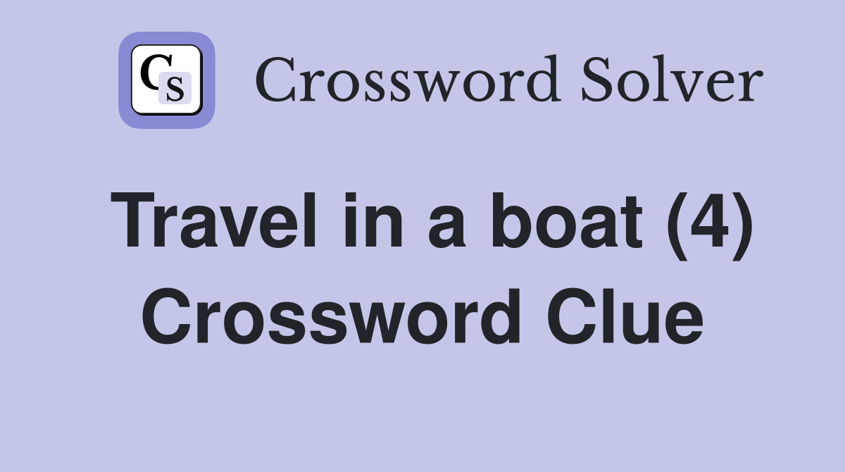 Travel in a boat (4) Crossword Clue