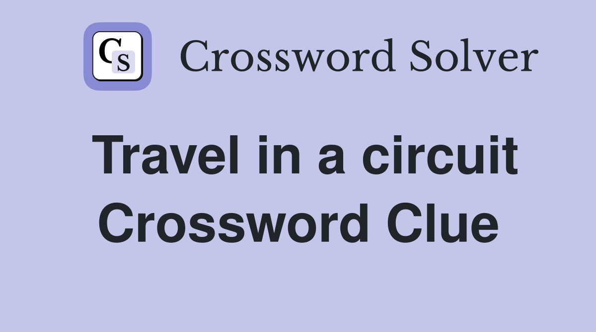 Travel in a circuit Crossword Clue