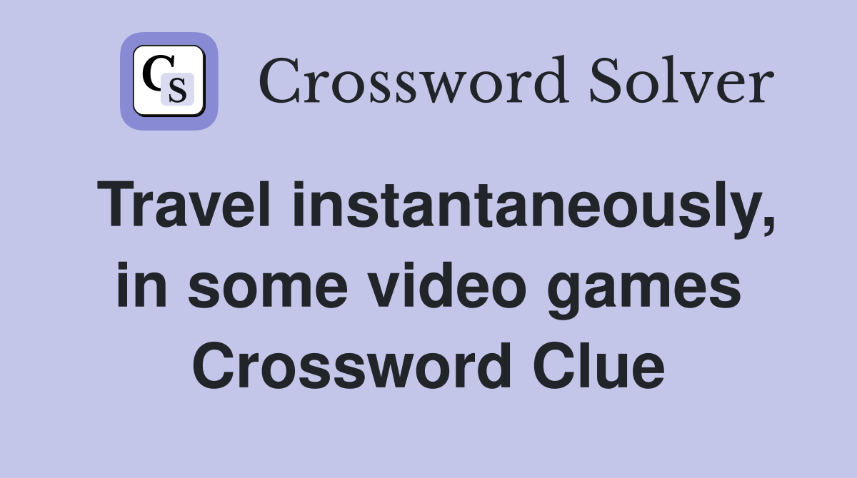 Travel instantaneously, in some video games Crossword Clue