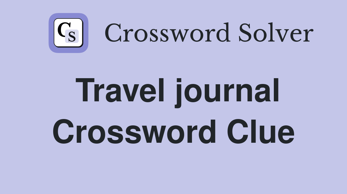 Travel journal Crossword Clue