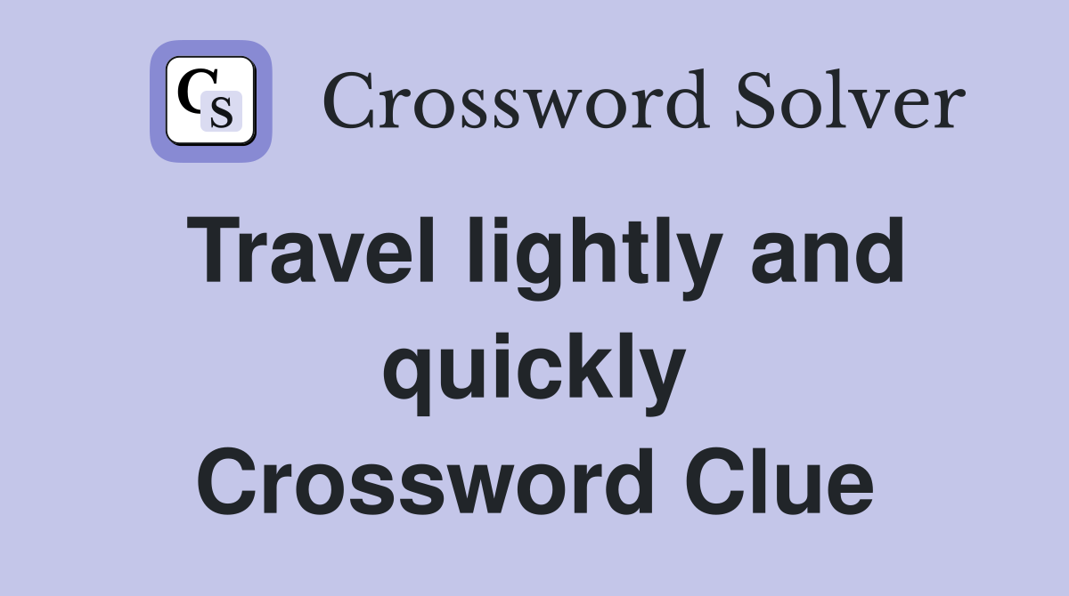 Travel lightly and quickly Crossword Clue
