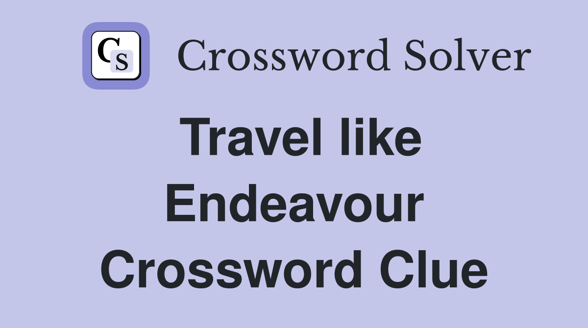 Travel like Endeavour Crossword Clue