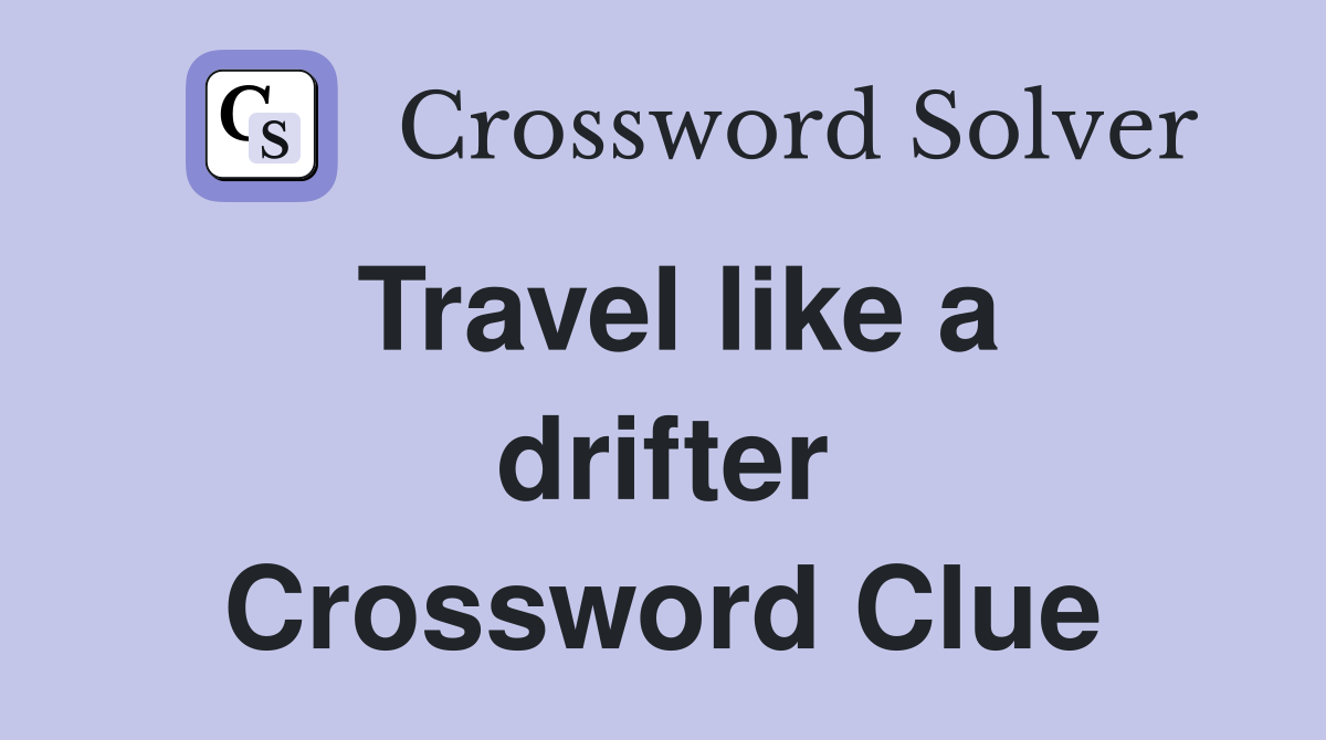 Travel like a drifter Crossword Clue