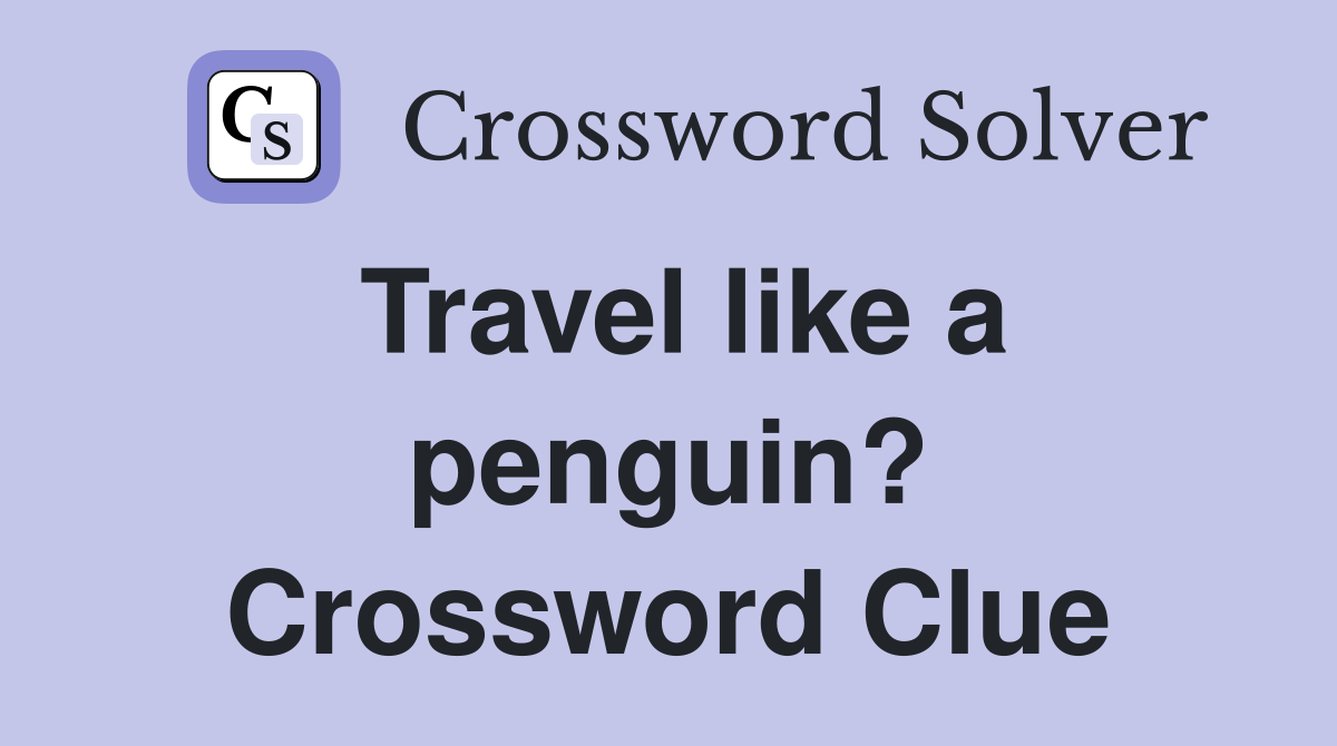 Travel like a penguin? Crossword Clue