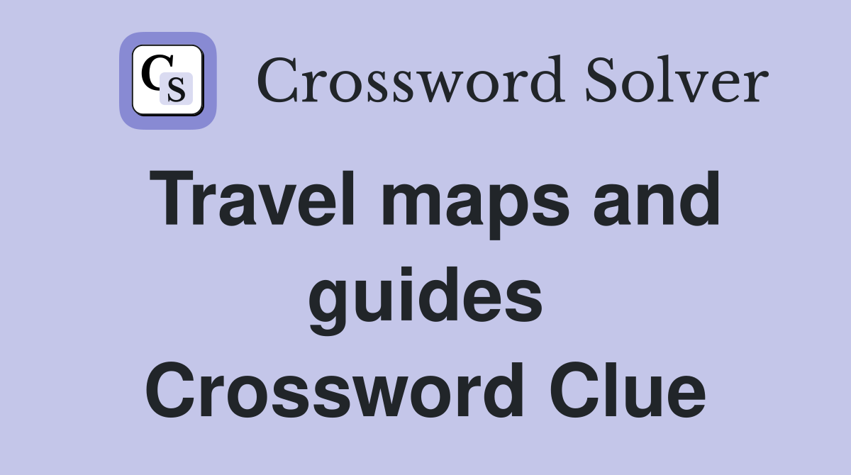 Travel maps and guides Crossword Clue