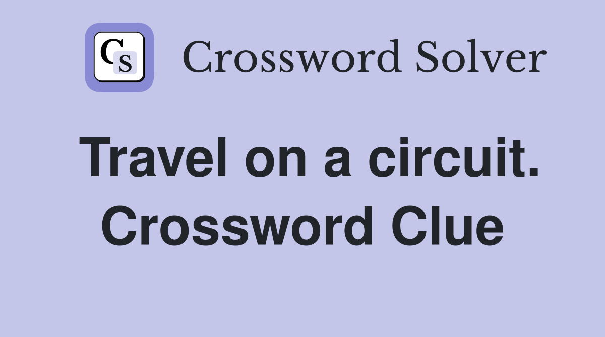 Travel on a circuit. Crossword Clue