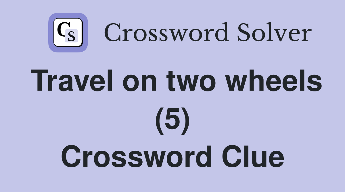 Travel on two wheels (5) Crossword Clue