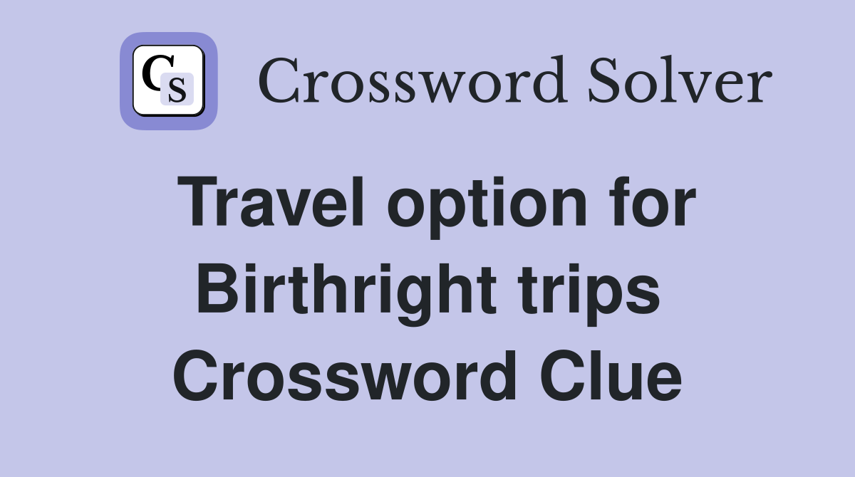 Travel option for Birthright trips Crossword Clue