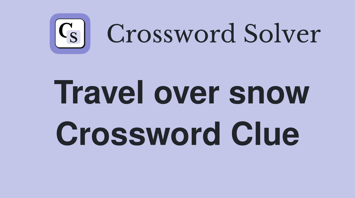 Travel over snow Crossword Clue