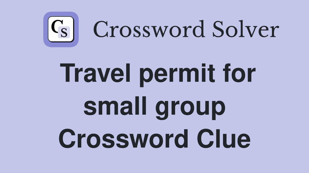 Travel permit for small group Crossword Clue