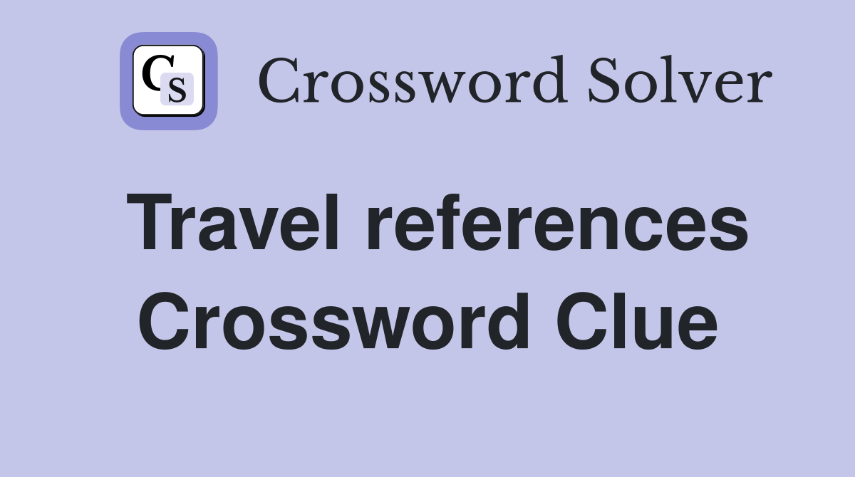 Travel references Crossword Clue