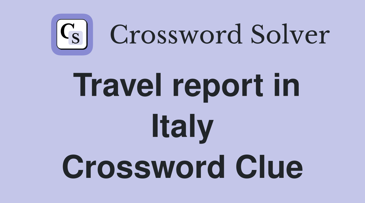 Travel report in Italy Crossword Clue