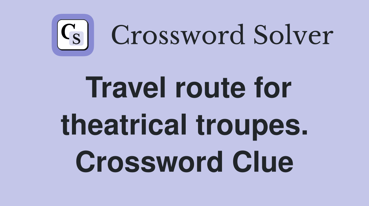 Travel route for theatrical troupes. Crossword Clue