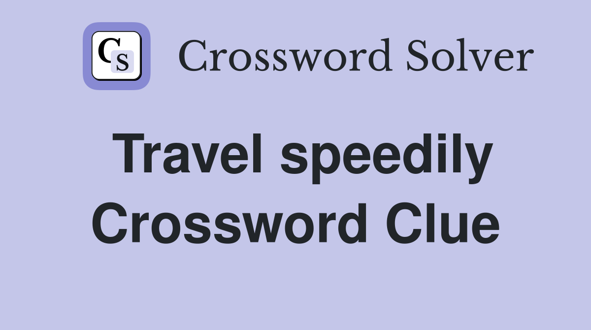 Travel speedily Crossword Clue