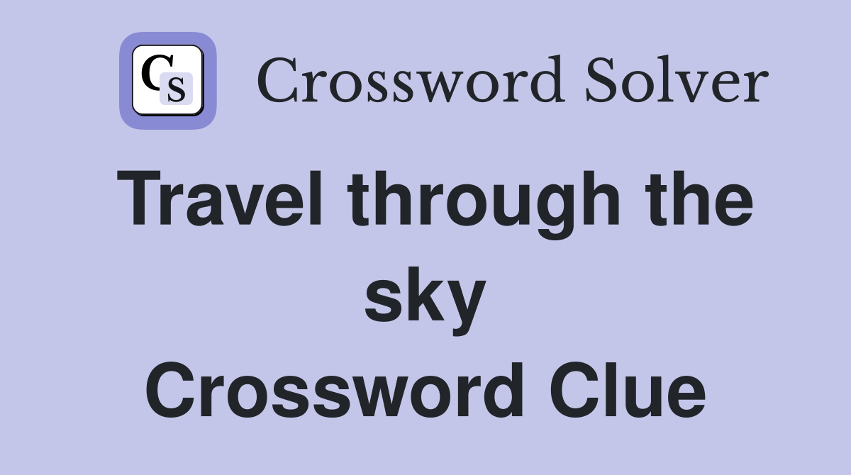 Travel through the sky Crossword Clue